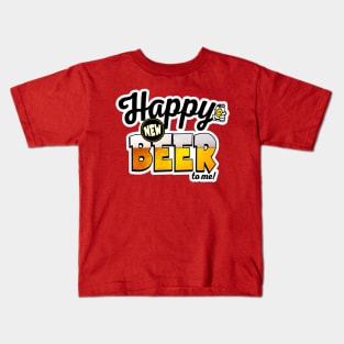 Happy New Beer To Me! Funny Drinking Graphic for New Years Kids T-Shirt